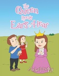 Cover: The Queen Needs Ears to Hear - Xlibris Us