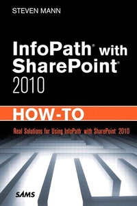 Enlarge image Cover: InfoPath with SharePoint 2010 How-To - Addison Wesley