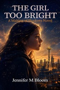 Cover: The Girl Too Bright: A Making of Shadows Novel - Jennifer M. Bloom