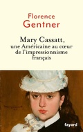 Cover: Mary Cassatt, une Am&eacute;ricaine au coeur de l'impressionnisme - Fayard