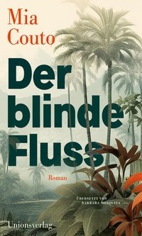 Enlarge image Cover: Der blinde Fluss - Unionsverlag
