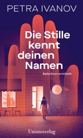 Cover: Die Stille kennt deinen Namen - Unionsverlag