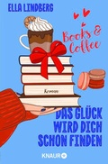 Cover: Books & Coffee - Das Gl&uuml;ck wird dich schon finden - Knaur