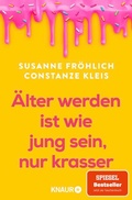 Cover: &Auml;lter werden ist wie jung sein, nur krasser - Knaur