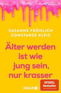 Enlarge image Cover: Älter werden ist wie jung sein, nur krasser - Knaur