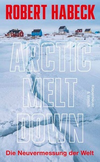 Enlarge image Cover: Arctic Meltdown - Kiepenheuer & Witsch