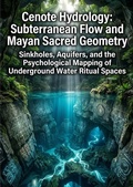Cover: Cenote Hydrology: Subterranean Flow and Mayan Sacred Geometry - epubli