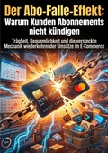 Cover: Der Abo-Falle-Effekt: Warum Kunden Abonnements nicht k&uuml;ndigen - epubli
