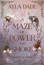 Cover: A Maze of Power and Smoke (Element Academy 2) - Cove
