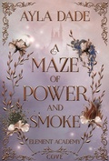 Cover: A Maze of Power and Smoke (Element Academy 2) - Cove