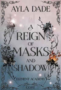 Enlarge image Cover: A Reign of Masks and Shadow (Element Academy 3) - Cove