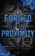 Cover: Forced Proximity (Bluebell House 1) - Cove