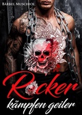 Cover: Rocker k&auml;mpfen geiler. Spicy Rocker Romance von B&auml;rbel Muschiol - Romance Verlag