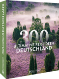 Cover: Deutschland - 300 ultimative Reiseideen - Bruckmann