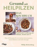 Cover: Gesund mit Heilpilzen - Das Kochbuch - Riva