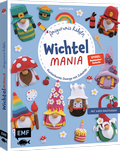 Cover: Wichtelmania - Wichtel-Amigurumis h&auml;keln mit @muffi_corn - Edition Michael Fischer / EMF Verlag