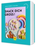 Cover: Snack dich gro&szlig;! - Gr&auml;fe und Unzer