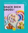 Cover: Snack dich groß! - Gräfe und Unzer
