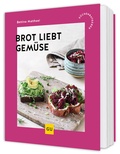 Cover: Brot liebt Gem&uuml;se - Gr&auml;fe und Unzer