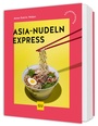 Cover: Asia-Nudeln Express - Gräfe und Unzer