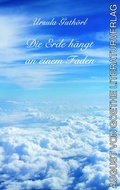 Cover: Die Erde h&auml;ngt an einem Faden - Frankfurter Literaturverlag