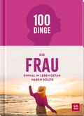 Cover: 100 Dinge, die FRAU einmal im Leben getan haben sollte - Groh