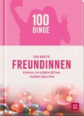 Cover: 100 Dinge, die beste Freundinnen einmal im Leben getan haben sollten - Groh