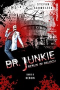 Cover: Dr. Junkie - Berlin im Rausch: Band 8 Heroin - mainbook Verlag