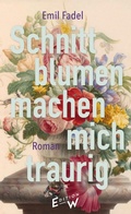Cover: Schnittblumen machen mich traurig - edition w