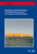 Cover: R&auml;umliche Arbeitsteilungen und Mitbestimmung des E-Commerce in Deutschland - W&uuml;rzburg University Press