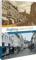 Cover: Siegburg einst und jetzt - Sutton