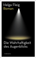 Cover: Die Wahrhaftigkeit des Augenblicks - Lindemanns VERLAG & AGENTUR