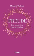 Cover: Freude - Das Leben ins Herz schlie&szlig;en - bene!