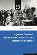 Cover: Das Jenaer Glaswerk Schott & Gen. in der Zeit des Nationalsozialismus - Leipziger Uni-Vlg