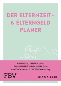 Enlarge image Cover: Der Elternzeit- & Elterngeldplaner - FinanzBuch Verlag