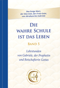 Cover: Die wahre Schule ist das Leben - Band 5 - Gabriele-Verlag Das Wort