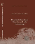 Cover: Die sp&auml;tmittelalterlichen Rittersitze und -h&ouml;fe Mecklenburgs - Natur-Museum Goldberg