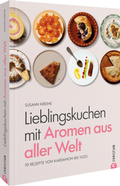 Cover: Lieblingskuchen mit Aromen aus aller Welt - Christian