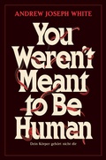 Cover: You weren't meant to be Human - Dein K&ouml;rper geh&ouml;rt nicht dir - Cross Cult Entertainment