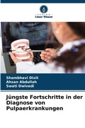 Cover: J&uuml;ngste Fortschritte in der Diagnose von Pulpaerkrankungen - Verlag Unser Wissen