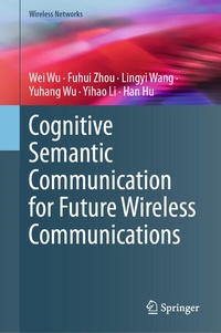 Enlarge image Cover: Cognitive Semantic Communication for Future Wireless Communications - Springer