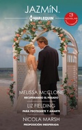 Cover: Recuperando el pasado - Para protegerte y amarte - Proposici&oacute;n inesperada - Harlequin, una divisi&oacute;n de HarperCollins Ib&eacute;rica, S.A.