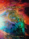 Cover: Poems for Praise, Comfort, and Joy (Volume I) - Ronald Jirovec