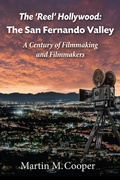 Cover: The 'Reel' Hollywood: The San Fernando Valley - A Century of Filmmaking and Filmmakers - BEARMANOR MEDIA