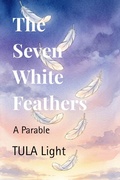 Cover: The Seven White Feathers - TULA Light Press