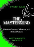 Cover: The Mastermind: Criminal Geniuses, Schemers, and Brilliant Villains (Writing Wicked, #4) - Sakura Publishing