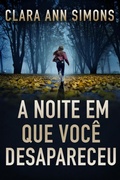 Cover: A noite em que voc&ecirc; desapareceu (S&eacute;rie Tenente Sierra Lancer, #1) - Clara Ann Simons
