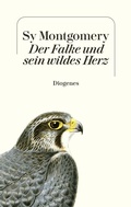 Cover: Der Falke und sein wildes Herz - Diogenes