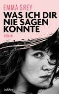 Cover: Was ich dir nie sagen konnte - L&uuml;bbe