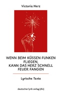 Cover: Wenn beim K&uuml;ssen Funken fliegen, kann das Herz schnell Feuer fangen - Fischer, Karin